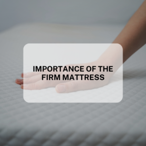 IMPORTANCE OF THE FIRM MATTRESS
