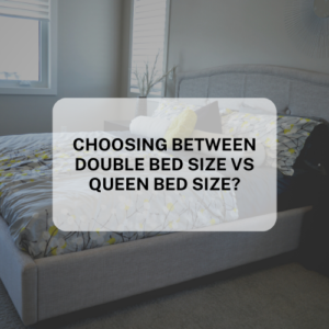 WHAT FACTORS TO CONSIDER WHILE CHOOSING BETWEEN DOUBLE BED SIZE VS QUEEN BED SIZE?