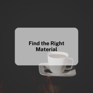 Find the Right Material